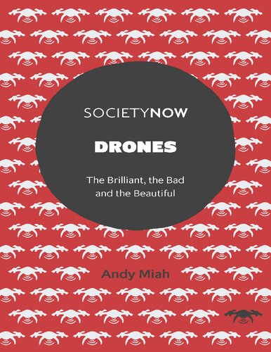 Drones : the brilliant, the bad and the beautiful