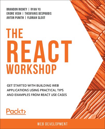 The React Workshop Get started with building web applications using practical tips and examples from React use cases