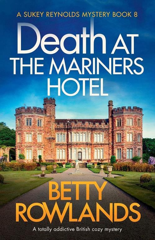 Death at the Mariners Hotel: A totally addictive British cozy mystery (A Sukey Reynolds Mystery)