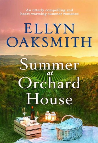 Summer at Orchard House : An utterly compelling and heart-warming summer romance