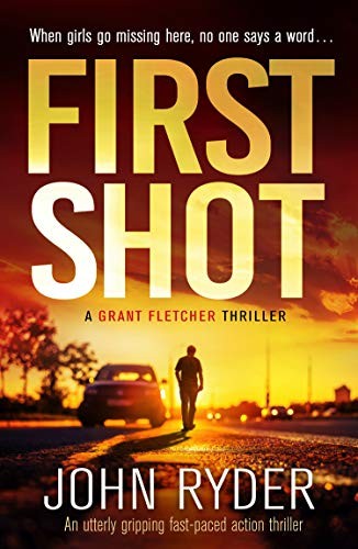 First Shot: An utterly gripping fast-paced action thriller (A Grant Fletcher Thriller)