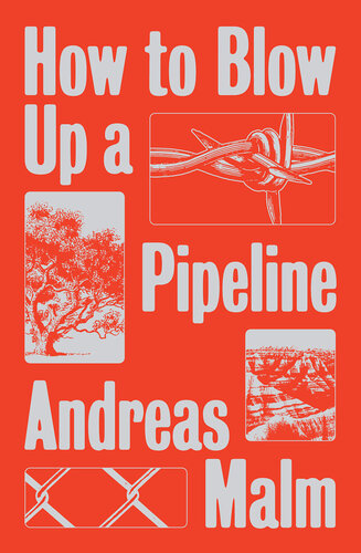 How to blow up a pipeline : learning to fight in a world on fire