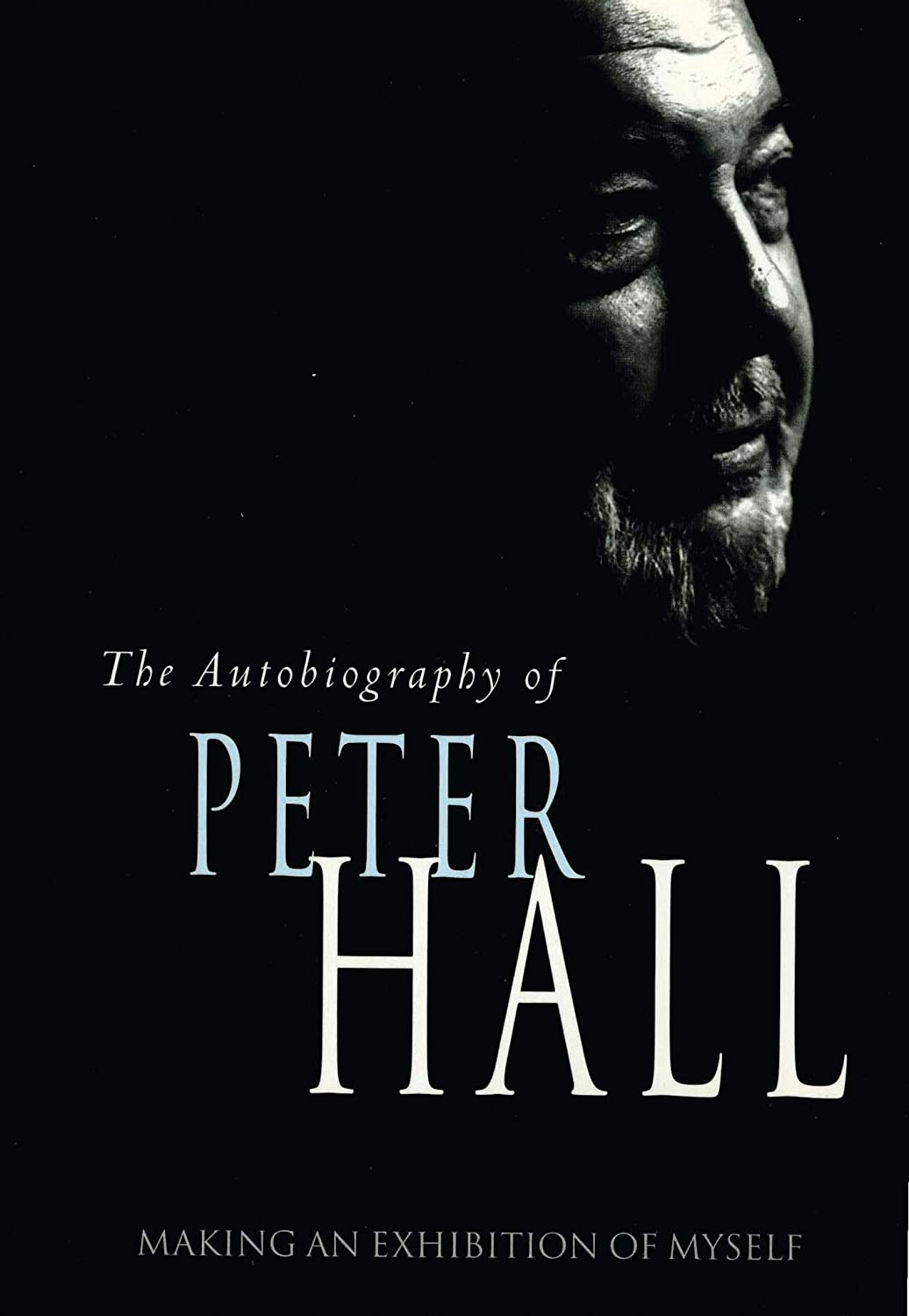 Making an Exhibition of Myself: the autobiography of Peter Hall: The Autobiography of Peter Hall (Oberon Book)