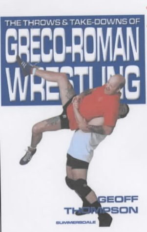 The Throws and Takedowns of Greco-Roman Wrestling