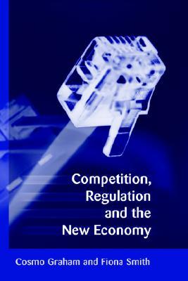 Competition, Regulation and the New Economy