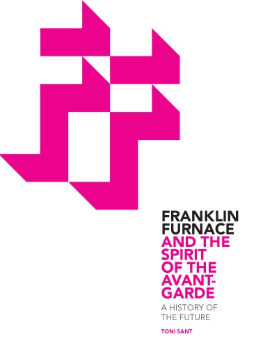 Franklin Furnace &amp; the Spirit of the Avant-Garde