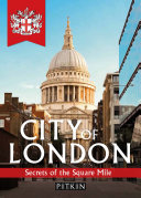 City of London : Secrets of the Square Mile.