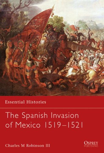 The Spanish Invasion of Mexico 1519–1521