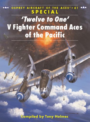 ‘Twelve to One’ V Fighter Command Aces of the Pacific