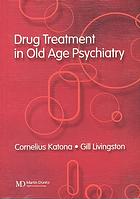 Drug Treatment in Old Age Psychiatry
