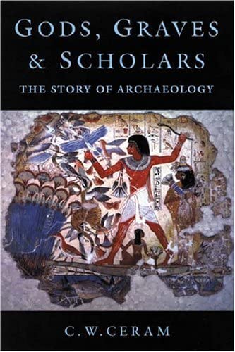 Gods, Graves and Scholars: The Story of Archaeology