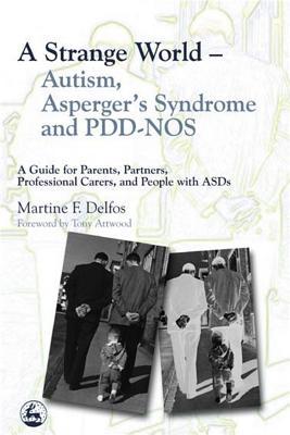 A Strange World – Autism, Asperger's Syndrome and PDD-NOS