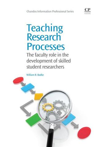 Teaching Research Processes; The Faculty Role in the Development of Skilled Student Researchers