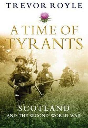 A Time of Tyrants: Scotland and the Second World War