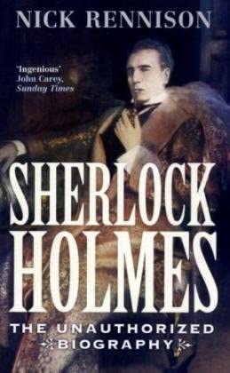Sherlock Holmes: The Unauthorized Biography