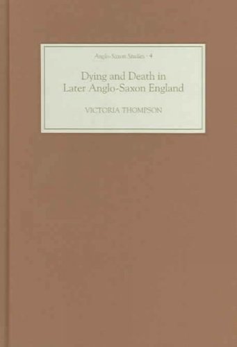 Dying And Death In Later Anglo Saxon England (Anglo Saxon Studies)