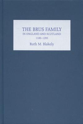 The Brus Family In England And Scotland, 1100 1295