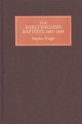 The Early English Baptists, 1603 1649