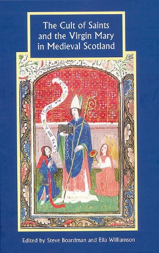 The Cult of Saints and the Virgin Mary in Medieval Scotland