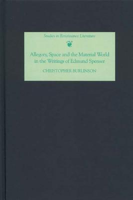 Allegory, Space and the Material World in the Writings of Edmund Spenser