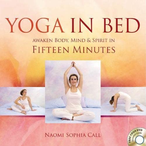 Yoga in Bed: Awaken Body, Mind &amp; Spirit in Fifteen Minutes
