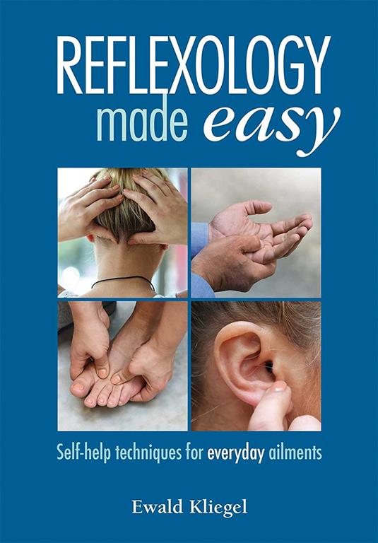 Reflexology Made Easy: Self-help techniques for everyday ailments
