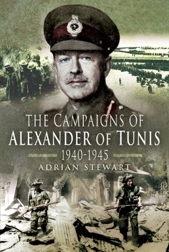 The Campaigns of Alexander of Tunis 1940 - 1945