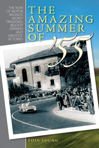 The Amazing Summer of 55: The year of motor racing's worst tragedies, biggest dramas and greatest victories