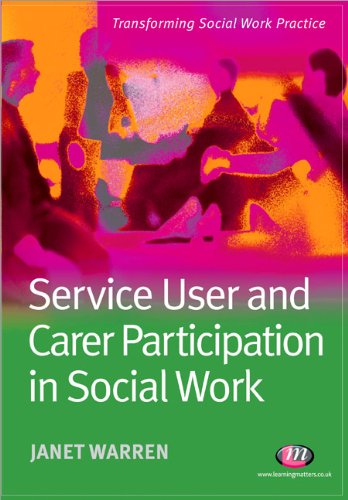 Service User And Carer Participation In Social Work (Transforming Social Work Practice)