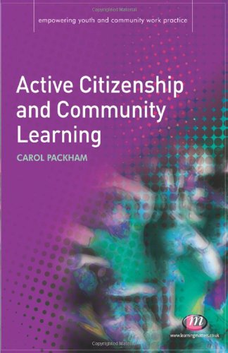 Active Citizenship And Community Learning (Empowering Youth And Community Work Practice)