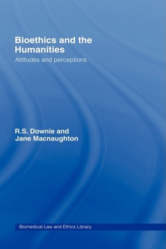 Bioethics And The Humanities (Biomedical Law And Ethics Library)