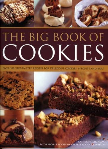 The Big Book of Cookies: Over 100 step-by-step recipes for delicious cookies, biscuits, brownies and bars