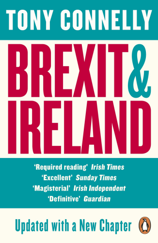 Brexit and Ireland the dangers, the opportunities, and the inside story of the Irish response