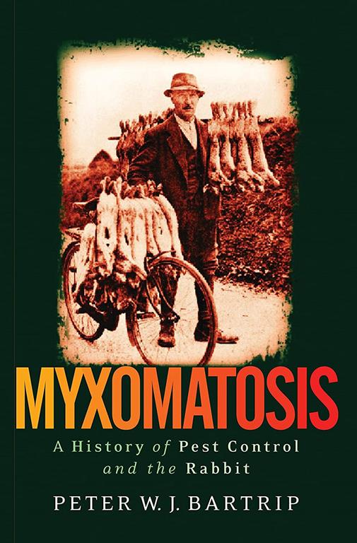 Myxomatosis: A History of Pest Control and the Rabbit (International Library of Twentieth Century History)