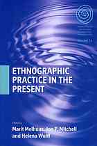 Ethnographic Practice in the Present. Edited by Marit Melhuus, Jon P. Mitchell and Helena Wulff