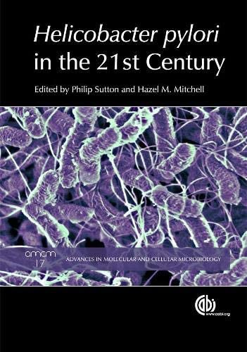 Helicobacter Pylori In The 21st Century (Advances In Molecular And Cellular Biology Series)