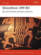 Marathon 490 BC : the First Persian Invasion of Greece.