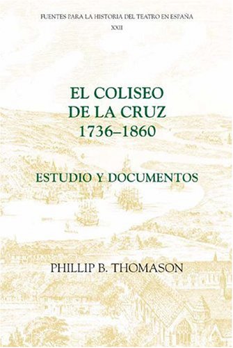 El Coliseo de la Cruz, 1736-1860 : estudio y documentos