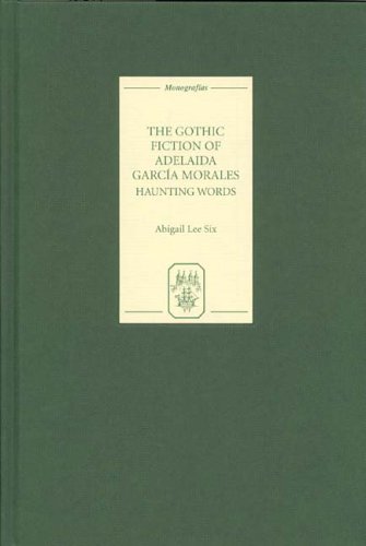 The Gothic fiction of Adelaida García Morales : haunting words