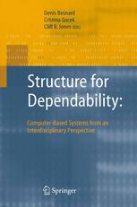 Structure for Dependability : Computer-Based Systems from an Interdisciplinary Perspective