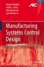 Manufacturing Systems Control Design : A Matrix-based Approach