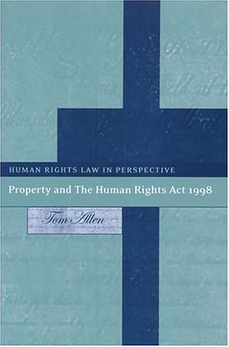 Property and the Human Rights ACT 1998. Human Rights Law in Perspective.