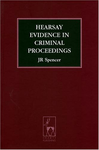 Hearsay Evidence in Criminal Proceedings. Criminal Law Library.