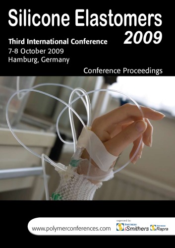 Silicone Elastomers 2009 : third international Conference, 7-8 October 2009, Hamburg, Germany : conference proceedings.