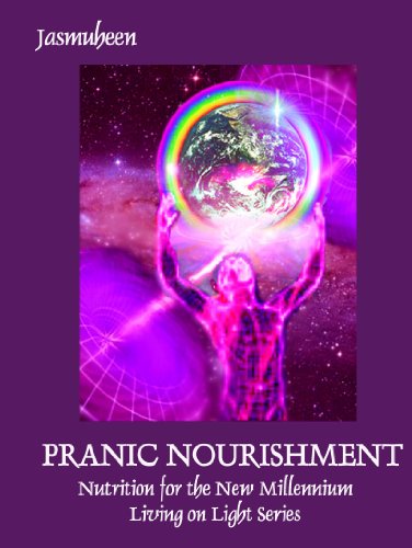 Pranic Nourishment - Nutrition for the New Millennium - Living on Light Series