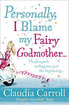 Personally, I Blame My Fairy Godmother