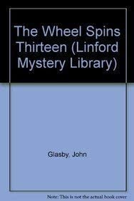 The Wheel Spins Thirteen (Linford Mystery Library)