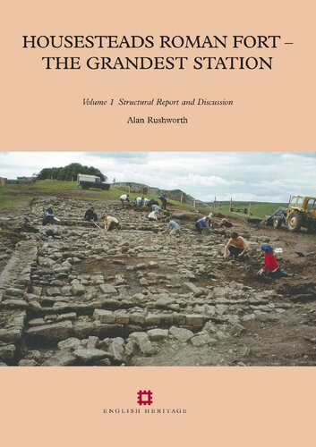 Housesteads Roman Fort - The Grandest Station. Excavation and Survey at Housesteads, 1954-95