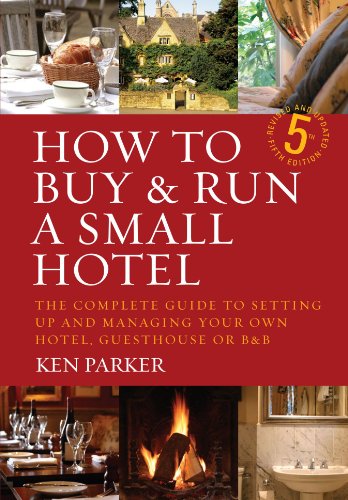 How to buy & run a small hotel : the complete guide to setting up and managing your own hotel, guesthouse or B & B