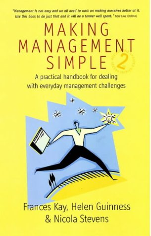 Making management simple : a practical handbook for dealing with everyday management challenges